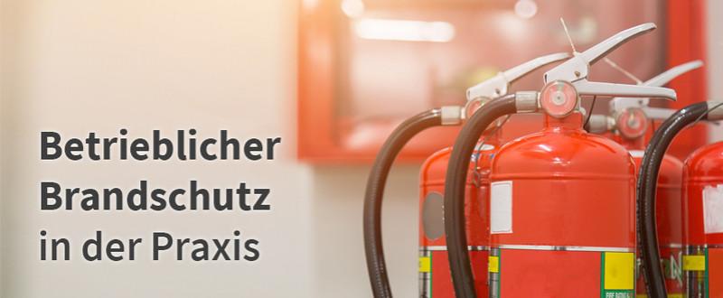 Betrieblicher Brandschutz in der Praxis - Tipps