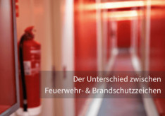 Kennen Sie den Unterschied zwischen Feuerwehr- und Brandschutzzeichen?