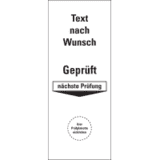 Grundetikett, Text nach Wunsch, Geprüft nä.Prüfung, Folie, ablösbar, 40 x 100mm, 5 / Bogen